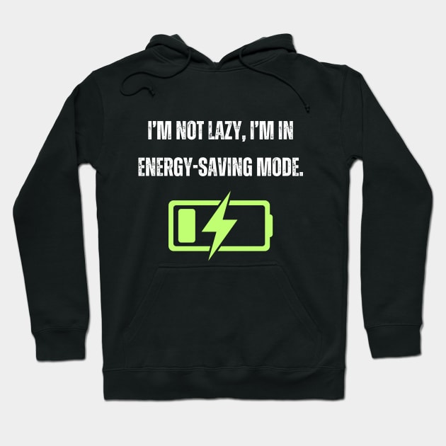 Lazy Energy Power Saving Mode Recharge Battery Hoodie by Elysian Alcove